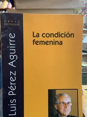 La Condicion Femenina - Luis Perez Aguirre