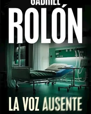 La Voz Ausente - Gabriel Rolón