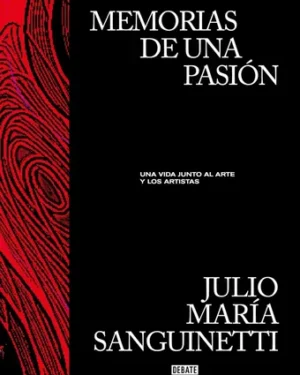 Memorias de una Pasión - Julio Maria Sanguinetti - Editorial Debate
