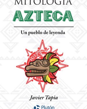 Mitología Azteca - Javier Tapia