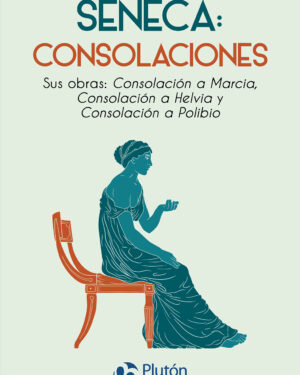 Séneca: Consolaciones -  Séneca