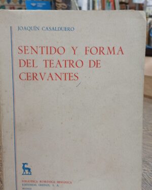 Sentido y Forma del Teatro de Cervantes - Joaquín Casalduero