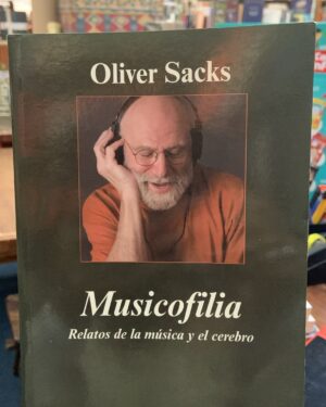 Musicofilia - Relatos de la Música y el Cerebro - Oliver Sacks - Editorial Anagrama
