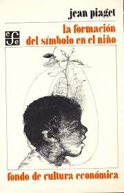 La Formación Del Símbolo en el Niño - Jean Piaget- Fondo de Cultura Económica