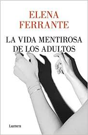 La Vida Mentirosa de los Adultos - Elena Ferrante - Editorial Lumen