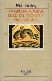 La Grecia primitiva. ]Edad de bronce y era arcaica. M.I. Finley.  Editorial Crítica