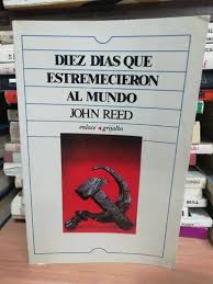 Diez días que estremecieron al  mundo. John Reed. Grijalbo