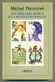 Vocabulario básico de la revolución francesa. Michel Peronnet. Editorial Crítica.