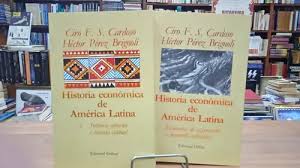 Historia económica de América Latina. Ciro Cardoso, Héctor Pérez Brignoli. Editorial Crítica. Dos tomos.
