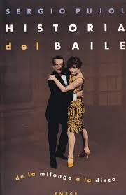 Historia del baile. Sergio Pujol. Editorial Emecé