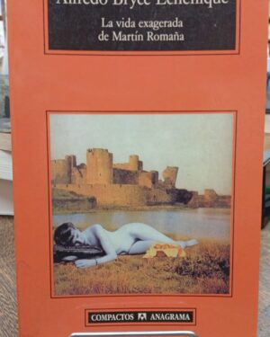 La Vida Exagerada de Martín Romaña - Alfredo Bryce Echenique