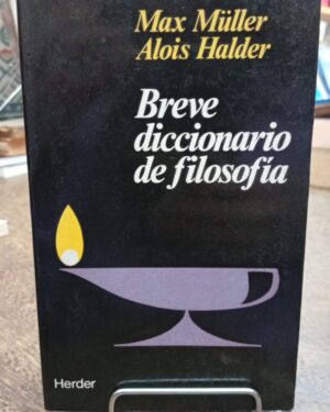 Breve Diccionario de Filosofía - Max Muller y Alois Halder