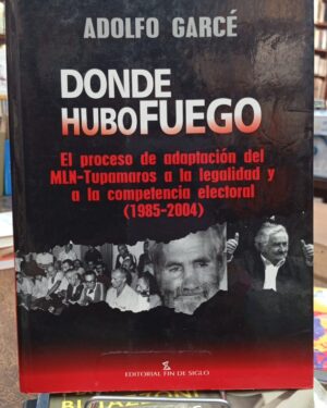 Donde Hubo Fuego - Adolfo Garcé