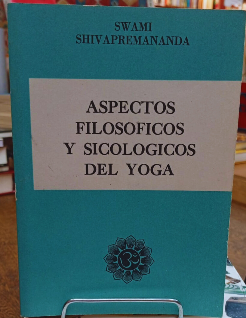 Aspectos Filosóficos y Sicológicos del Yoga - Swami Shivapremanananda