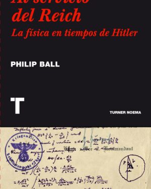Al Servicio del Reich - Philip Ball - Editorial Turner Noema