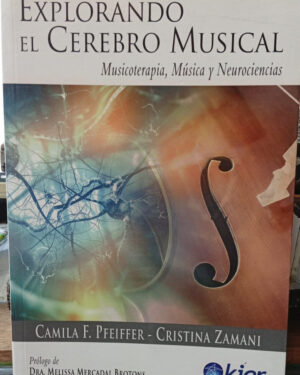Explorando el Cerebro Musical -  Camila F. Pfeiffer y Cristina Zamani