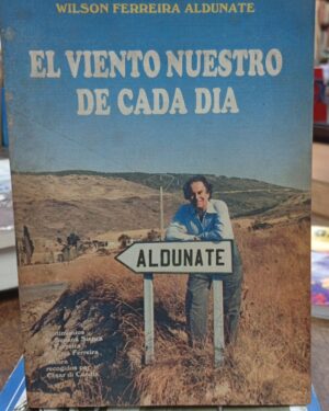 El Viento Nuestro de Cada Día - Wilson Ferreira Aldunate
