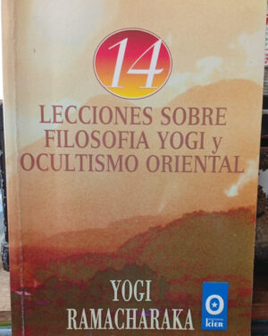 14 Lecciones Sobre Filosofía Yogi y Ocultismo Oriental - Yogi Ramacharaka