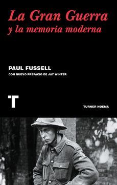 La Gran Guerra y la Memoria Moderna - Paul Fussell - Turner Noema