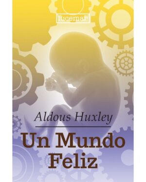 Un  Mundo Feliz - Aldous Huxley