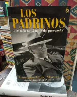 Los Padrinos Y Las Nefastas Virtudes Del Puro Poder - Editorial Vergara