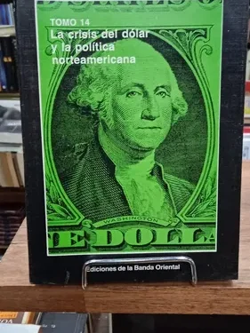 La Crisis Del Dólar y La Política Norteamericana - Vivian Trias - Ediciones Banda Oriental