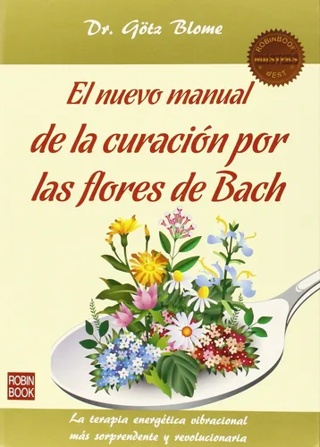 El Manual De La Curación Por Las Flores De Bach - Gotz Blome - Editorial Robin Book