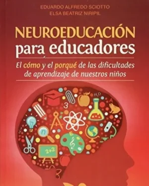 Neuroeducación Para Educadores - Eduardo Alfredo Sciotto - Editorial Bonum