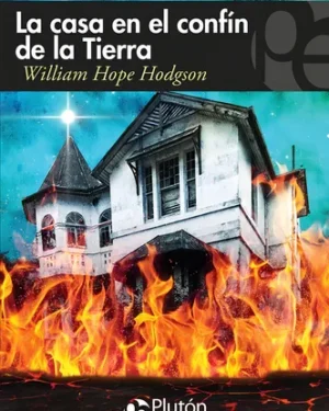 La Casa En El Confín De La Tierra - W. Hope Hodgson - Editorial Plutón