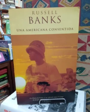 Una Americana Consentida - Russell Banks - Editorial Ediciones B
