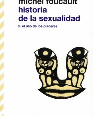 Historia De La Sexualidad 2 - Michel Foucault - Editorial Siglo XXI