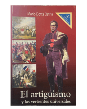 El Artiguismo Y Las Vertientes Universales - Mario Dotta - Editorial De la Plaza
