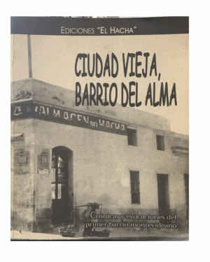 La Ciudad Vieja - Barrio Del Alma - Ediciones El Hacha