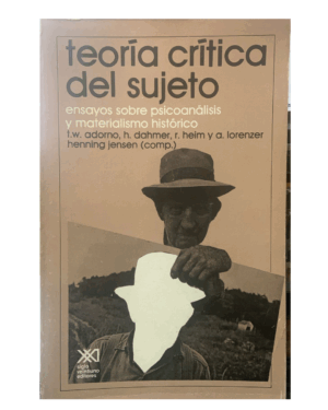 Teoría Crítica Del Sujeto - Adorno, Dahmer y otros - Editorial Siglo XXI