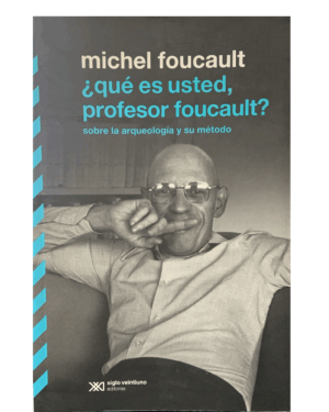 Que Es Usted Profesor Foucault - Michel Foucault - Editorial Siglo XXI