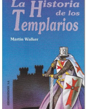 La Historia de los Templarios - Martin Walker - Editorial Arcana