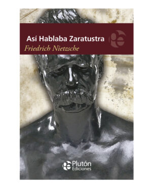 Asi Hablaba Zaratustra - Friedrich Nietzsche - Editorial Plutón