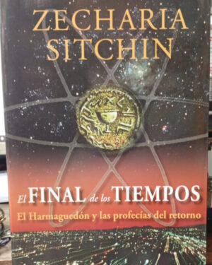 El Final de los Tiempos - Zacharia Sitchin