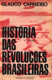 Historia das revolucoes brasileiras Glauco Carneiro Edicoes o Cruzeiro. Dos tomos.