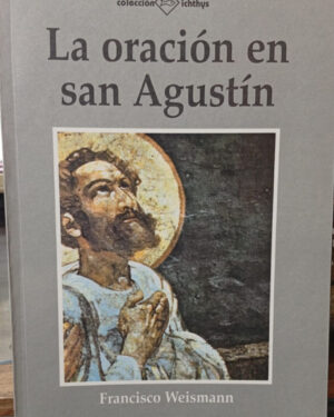 La Oración en San Agustín - Francisco Weismann