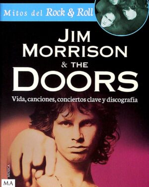 Jimm Morrison & The Door - Vida, Canciones, Conciertos - Editorial Manon Troppo