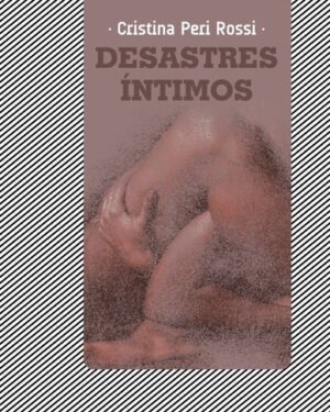 Desastres Íntimos - Cristina Peri Rossi
