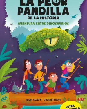 La Peor Pandilla de la Historia 1, Aventura entre Dinosaurios - Alicia Acosta