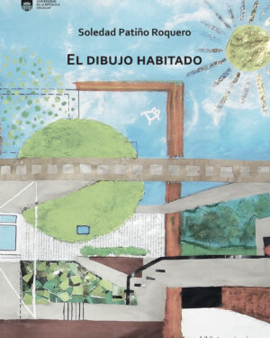 El Dibujo Habitado - Soledad Patiño Roquero - Udelar