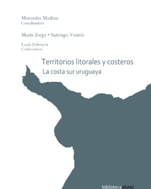 Territorios Litorales Y Costeros - La Costa Sur Uruguaya - Mercedes Medina - Udelar