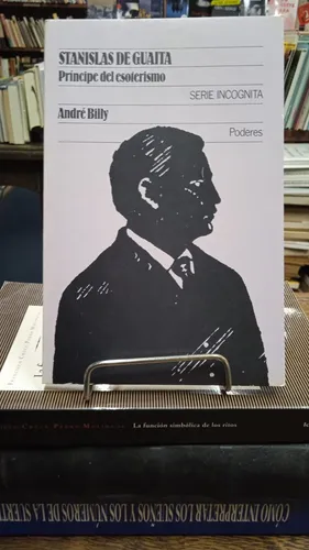 Stanislas De Guaita - Príncipe Del Esoterismo - Andre Billy - Editorial Gedisa