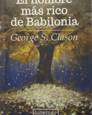 El Hombre más Rico de Babilonia - Georges Clason - Editorial Lucemar