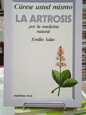 Cúrese Usted Mismo la Artrosis por la Medicina Natural - Emilio Salas - Editorial Martinez Roca