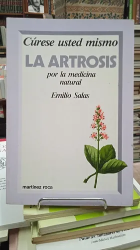 Cúrese Usted Mismo la Artrosis por la Medicina Natural - Emilio Salas - Editorial Martinez Roca