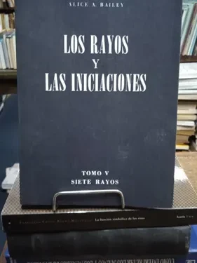 Los Rayos y Las Iniciaciones - Alice A. Bailey - Editorial Siete Rayos
